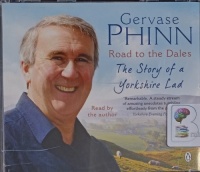 Road to the Dales - The Story of a Yorkshire Lad written by Gervase Phinn performed by Gervase Phinn on Audio CD (Abridged)